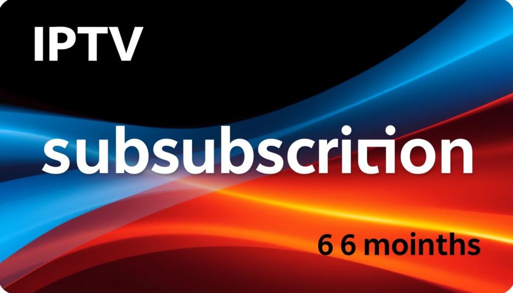 اشتراك iptv لمدة 6 أشهر اشتراك iptv لمدة 6 أشهر